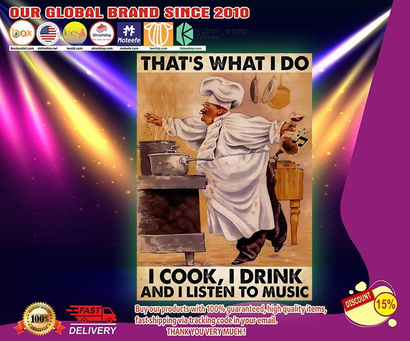 Chef that's what I do I cook I drink I listen music poster