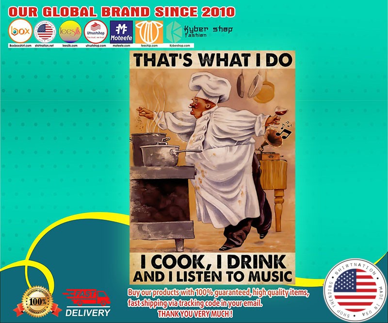 Chef that's what I do I cook I drink I listen music poster