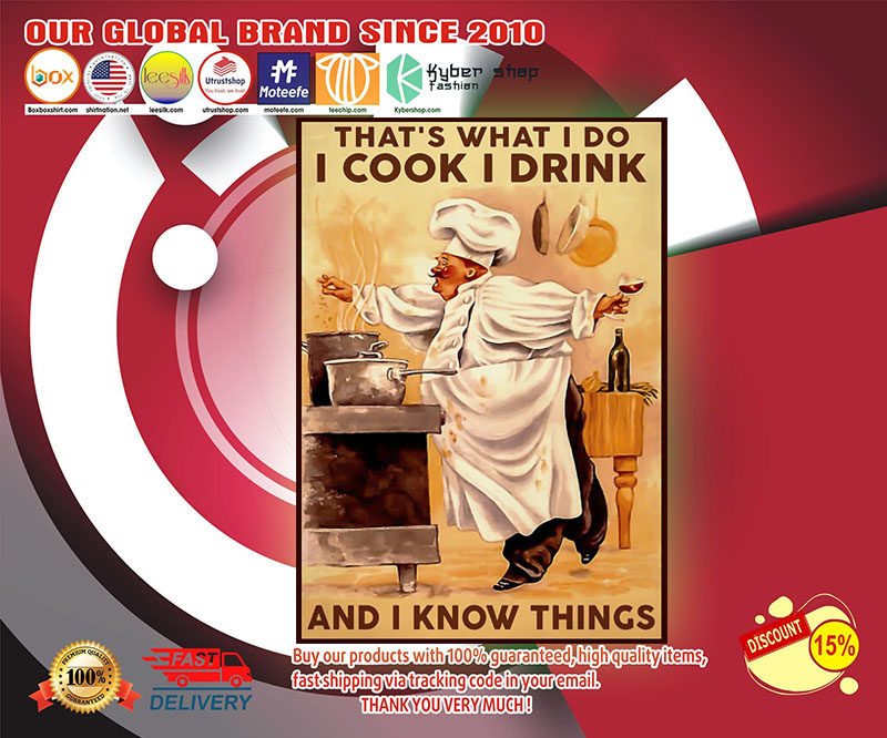Chef that's what I do I cook I drink and I know things poster