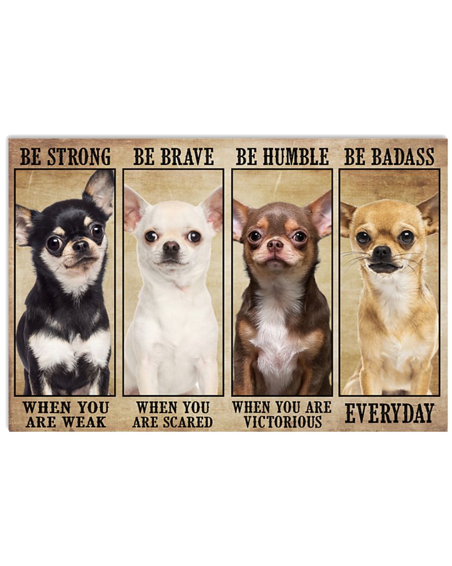 Chiahuahua be strong be brave be humble be badass poster