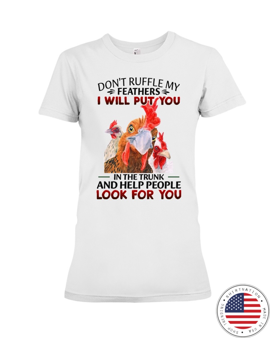 Chicken Dont ruffle my feathers Shirt6