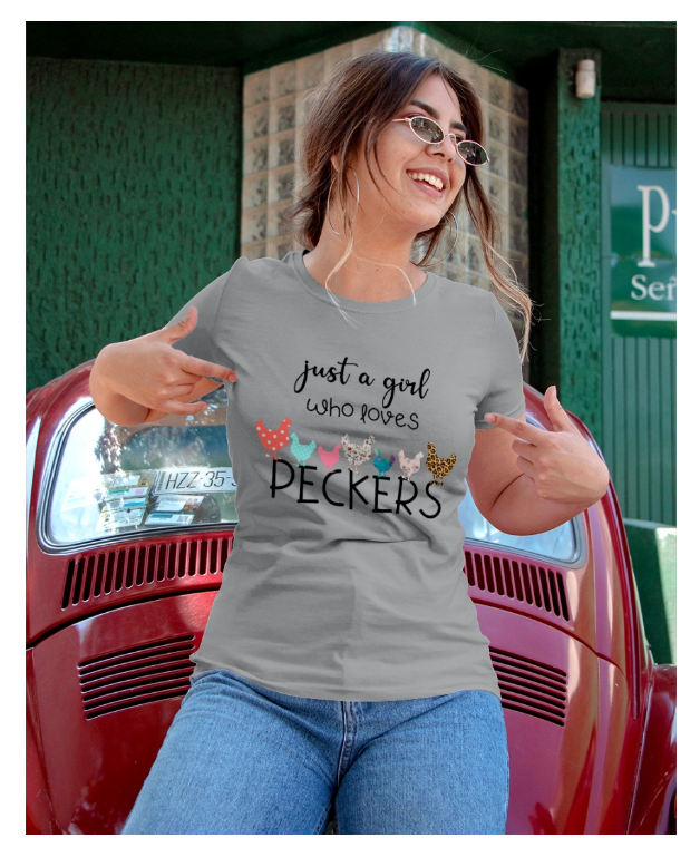 Chicken Just A Girl Who Loves Peckers shirt