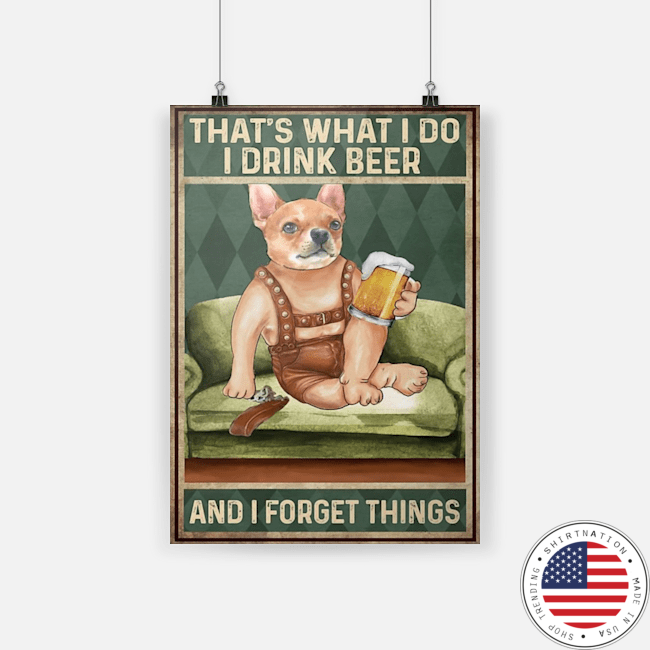 Chihuahua That's what I do I drink beer and I forget things poster