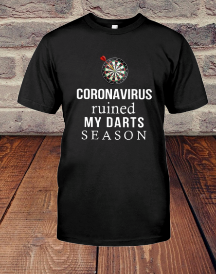 Coronavirus ruined my darts season shirt