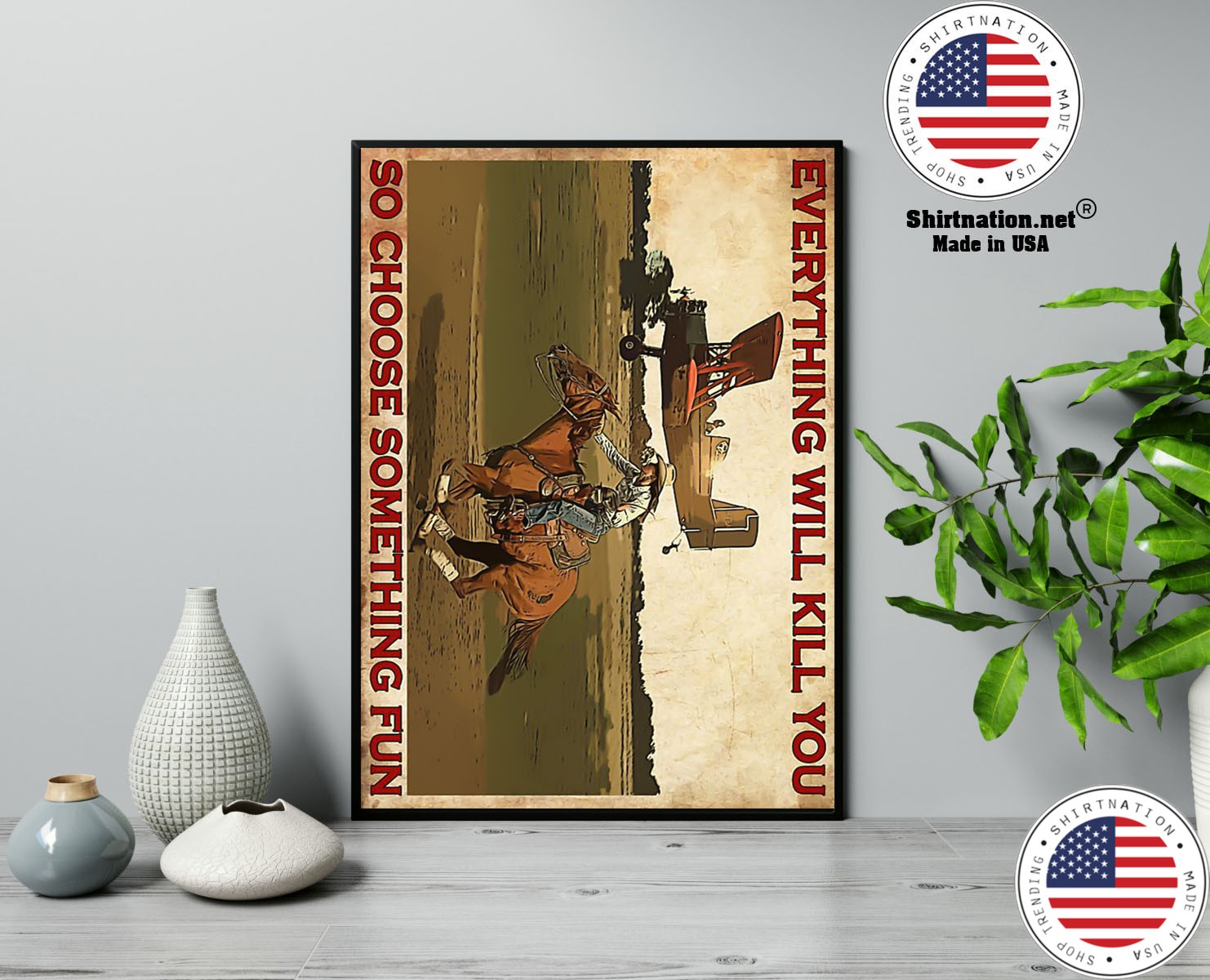 Cowgirl and airplane Everything will kill you so choose something fun poster 13