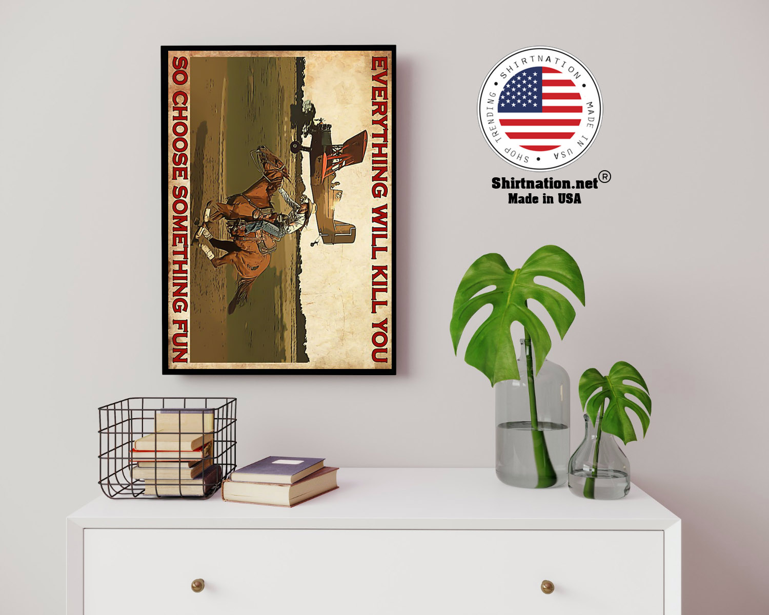 Cowgirl and airplane Everything will kill you so choose something fun poster 14