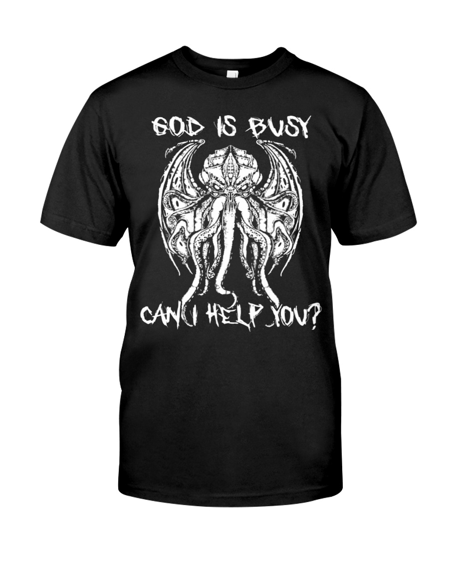 Cthulhu God is busy can I help you shirt
