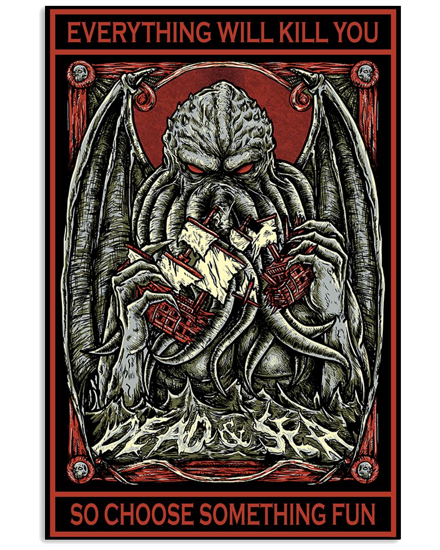 Cthulhu everything will kill you so choose something fun poster