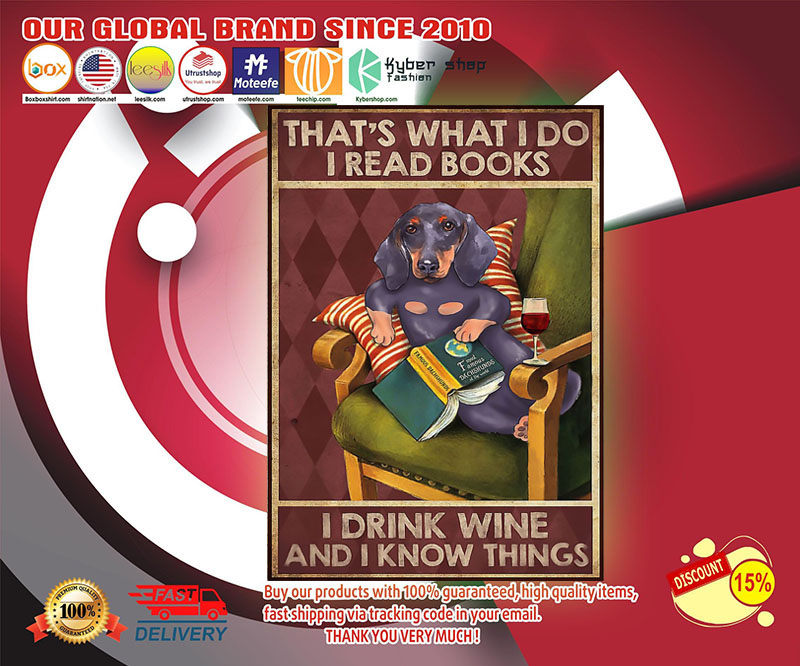 Dachshund that's what I do I read books I drink wine and I know things poster