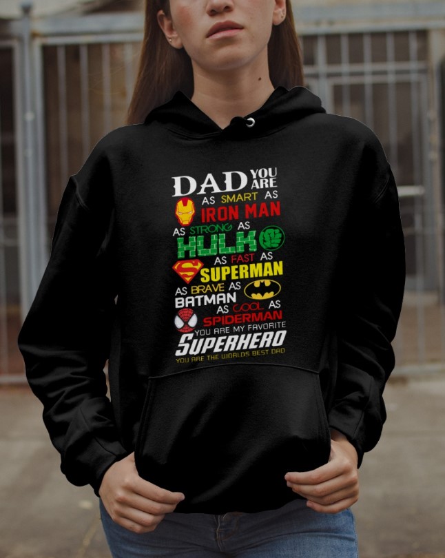 Dad you are as smart as iron man as strong as hulk as fast as superman shirt