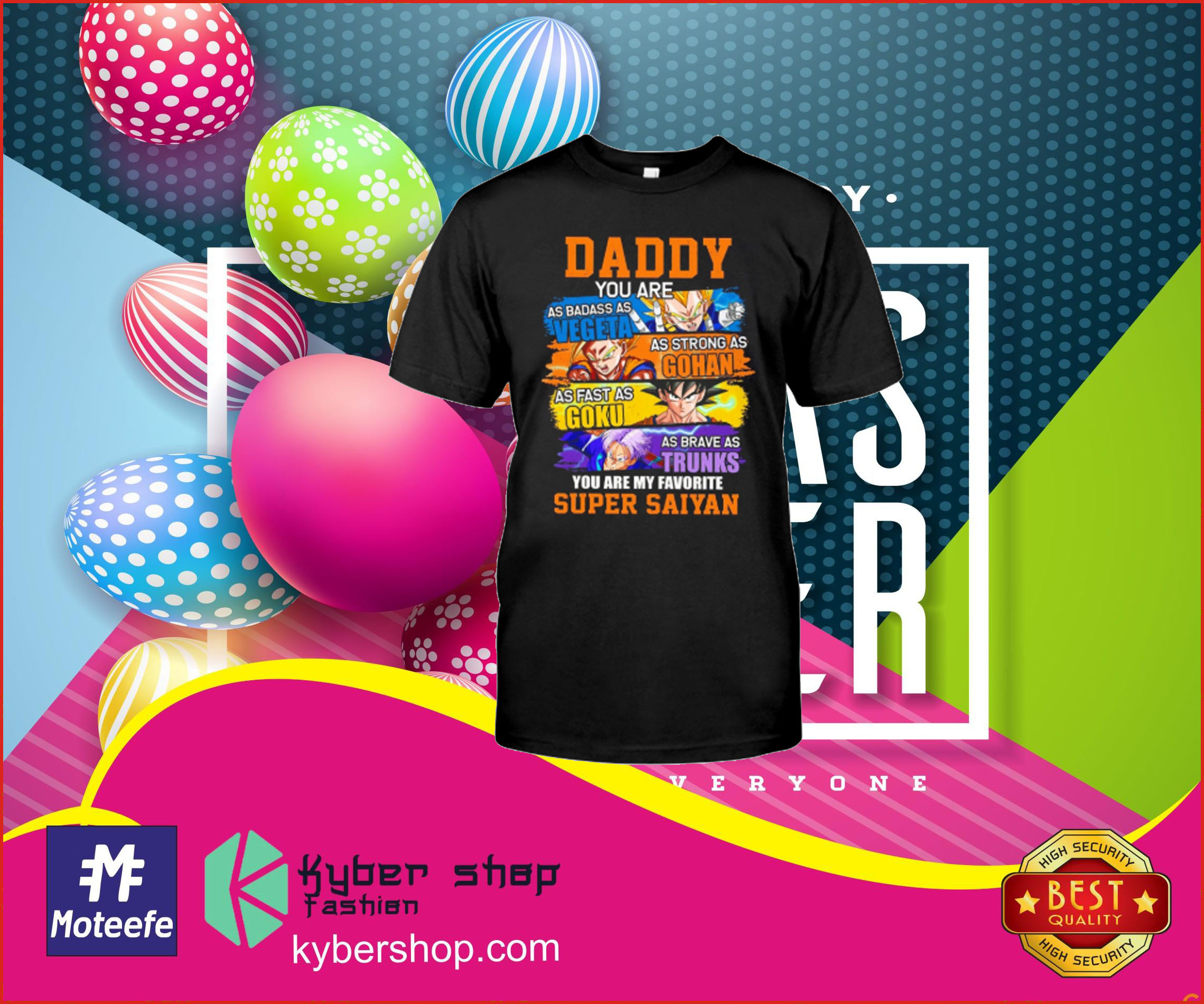 Daddy you are as badass as Vegeta as strong as Gohan as fast as Goku shirt