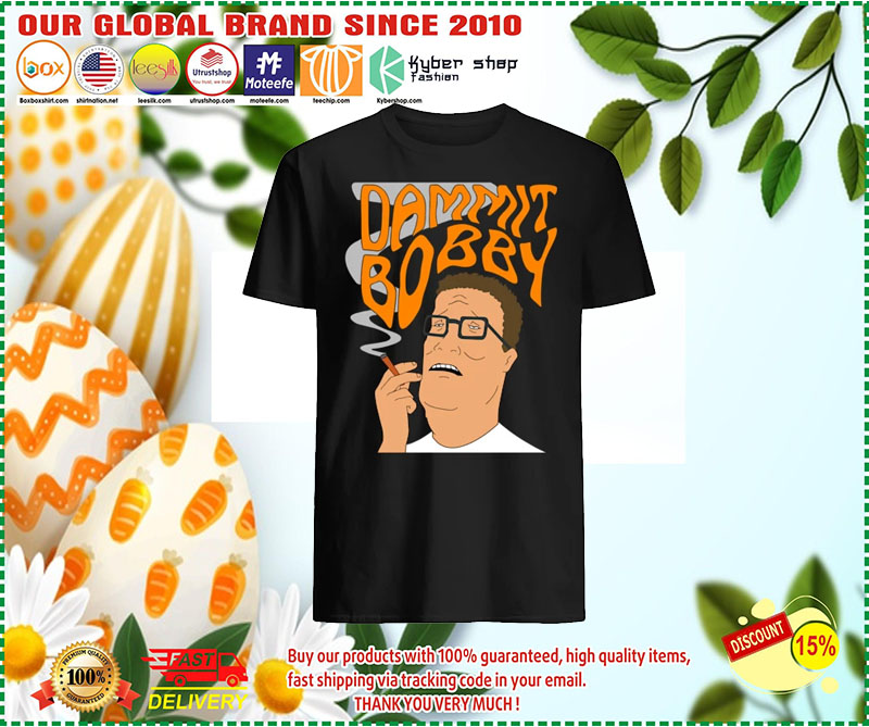 Dammit bobby shirt