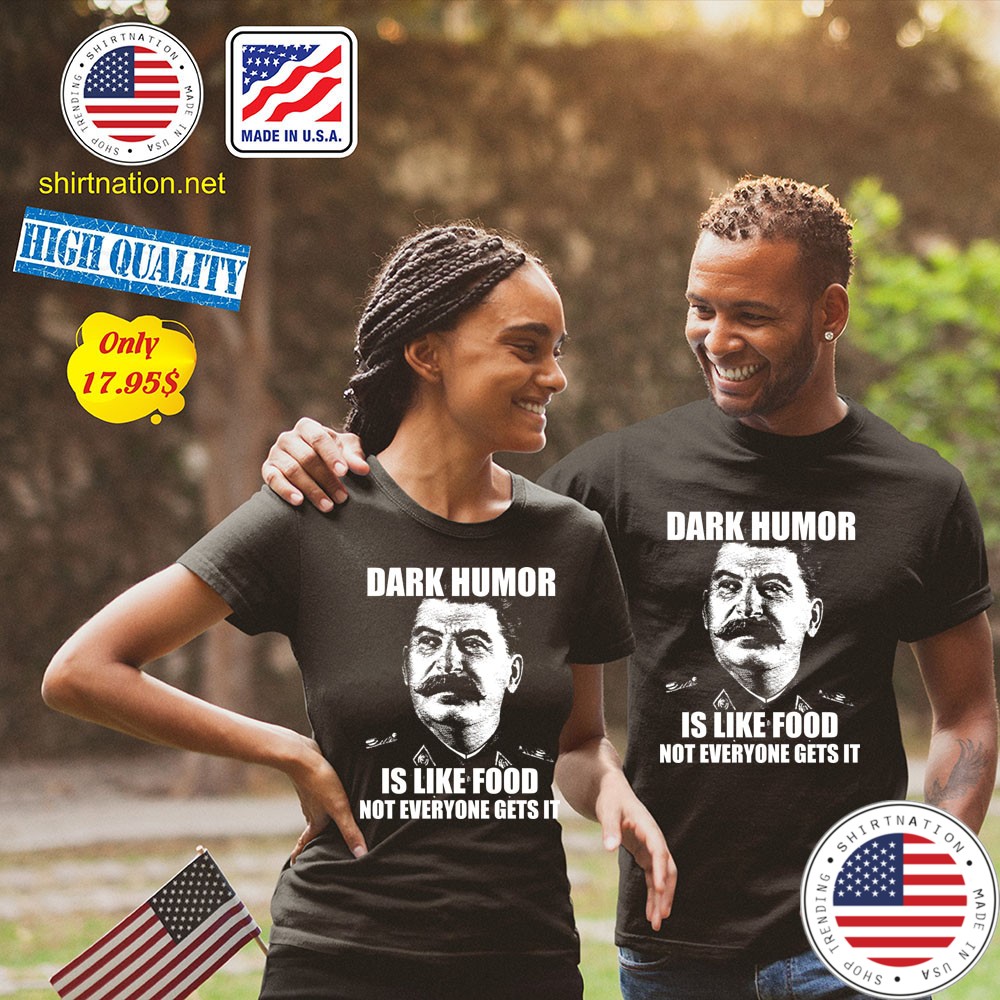 Dark humor is like food not everyone gets it Shirt