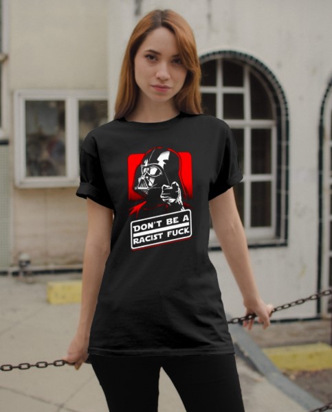 Darth Vader Don't be a racist fuck shirt