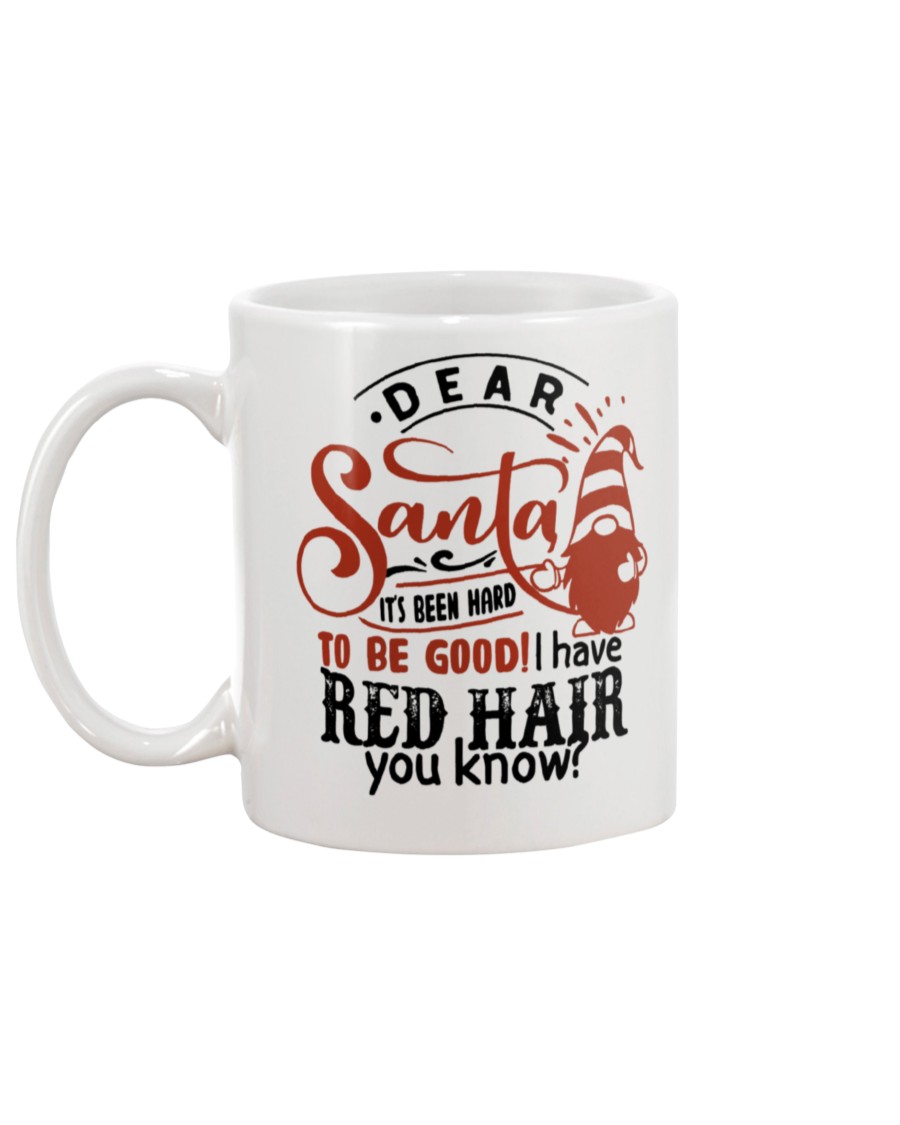Dear santa it's been hard to be good I have red hair you know mug