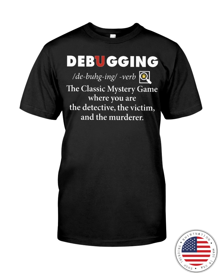 Debugging the classic mystery game where you are shirt as