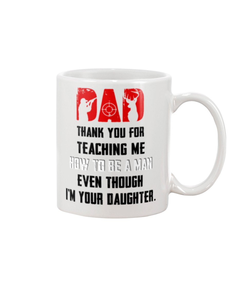 Deer hunting Dad thank you for teaching me how to be a man even though i'm your daughter mug