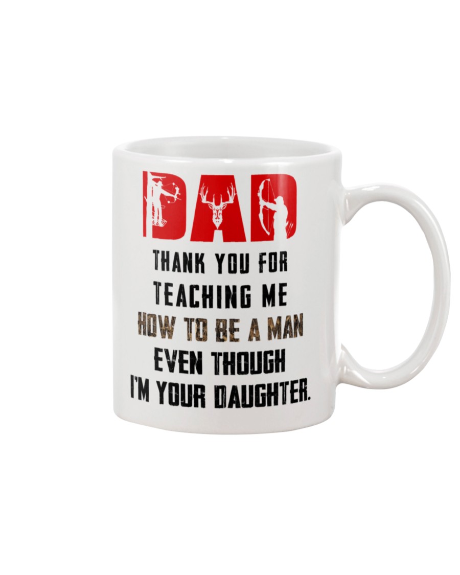 Deer hunting Dad thank you for teaching me how to be a man even though i'm your daughter mug
