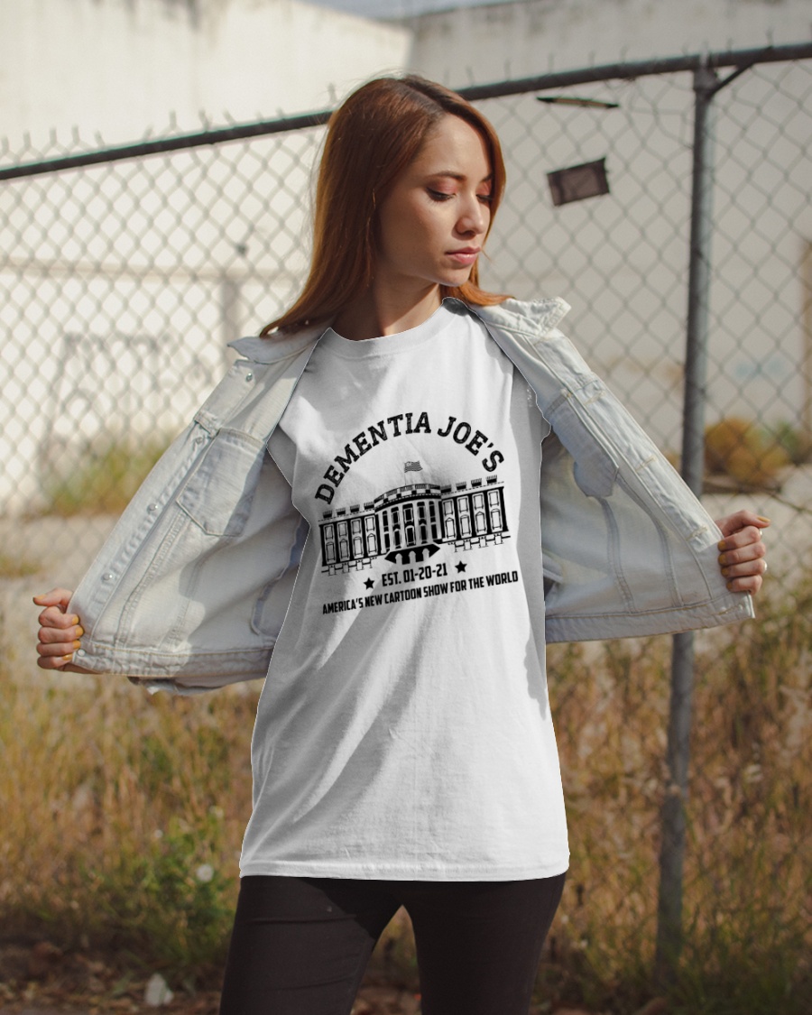 Dementia Joes Est.01 20 21 Americas New Cartoon Show For The World Shirt2