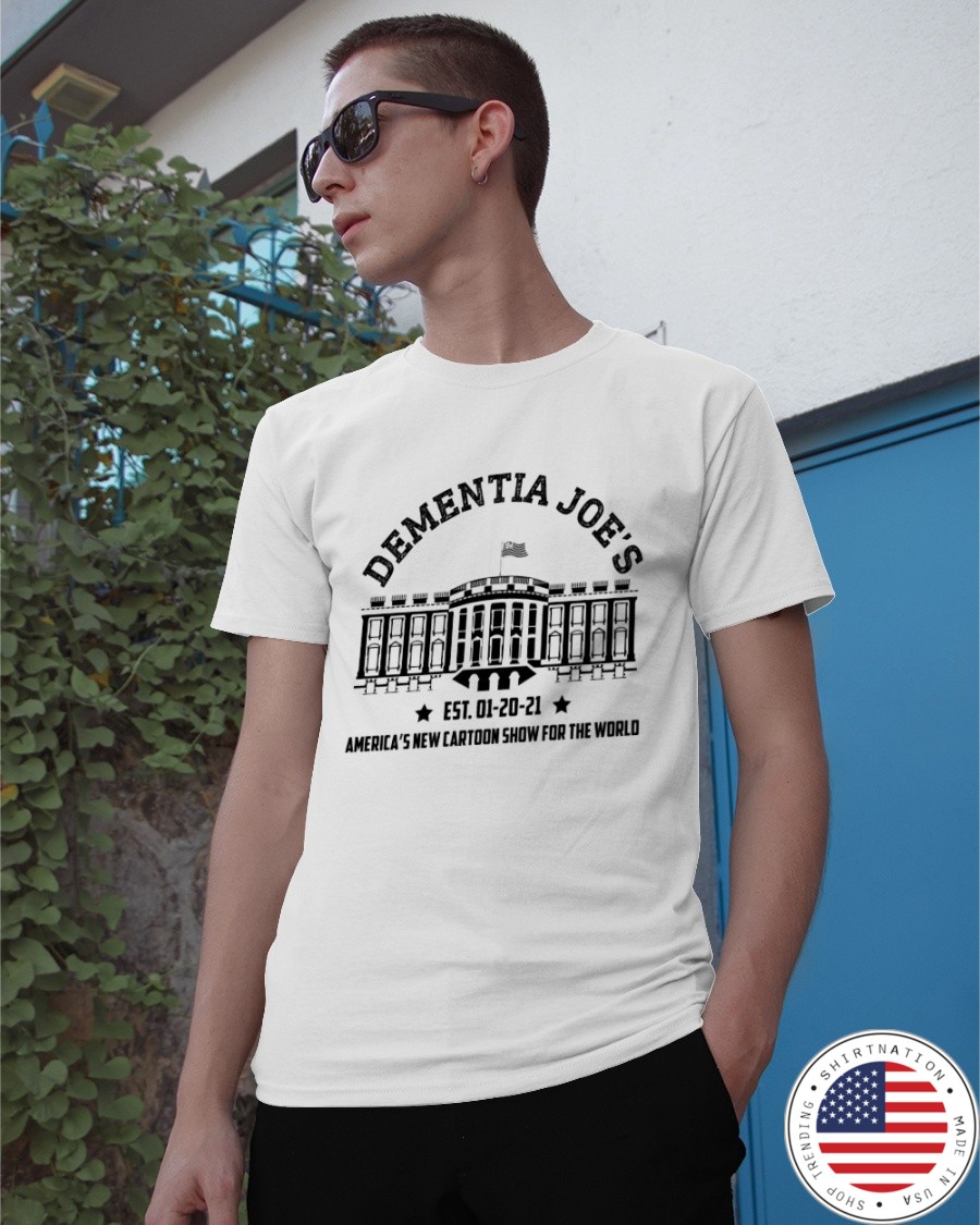 Dementia Joes Est.01 20 21 Americas New Cartoon Show For The World Shirt3