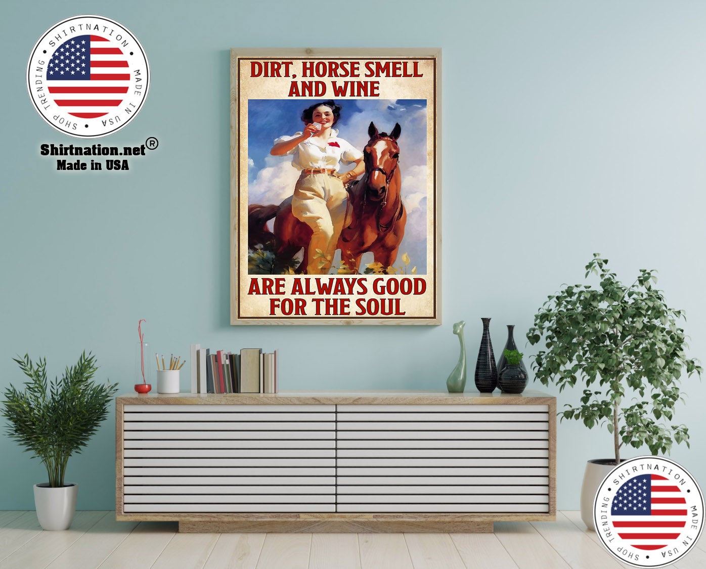 Dirt horse smell and wine are always good for the soul poster