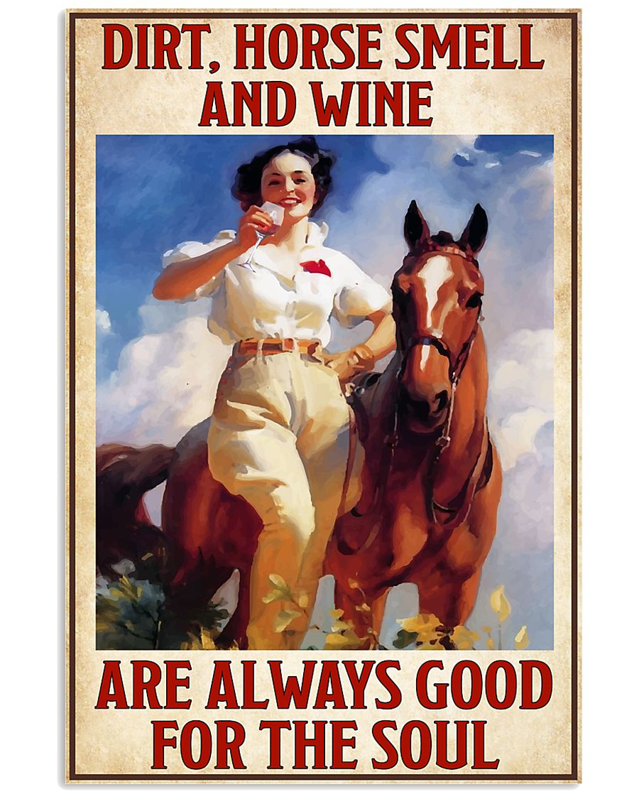 Dirt horse smell and wine are always good for the soul poster