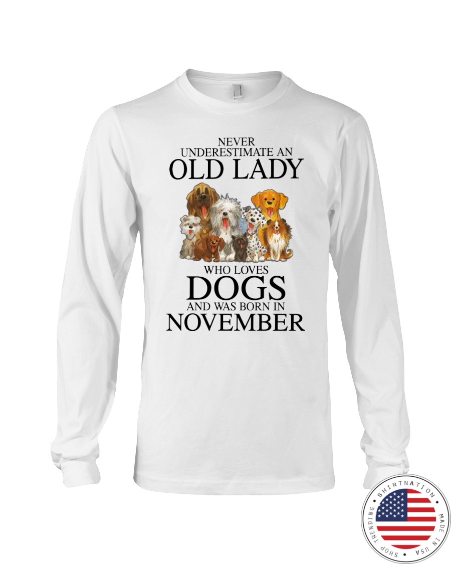 Dog Never Underestimate An Old Lady Who Loves November Shirt8