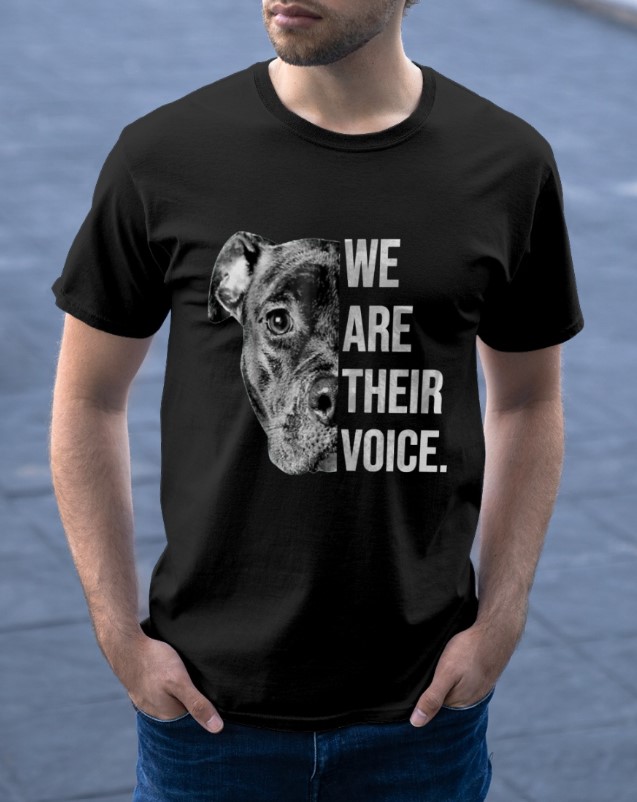 Dog We are their voice shirt