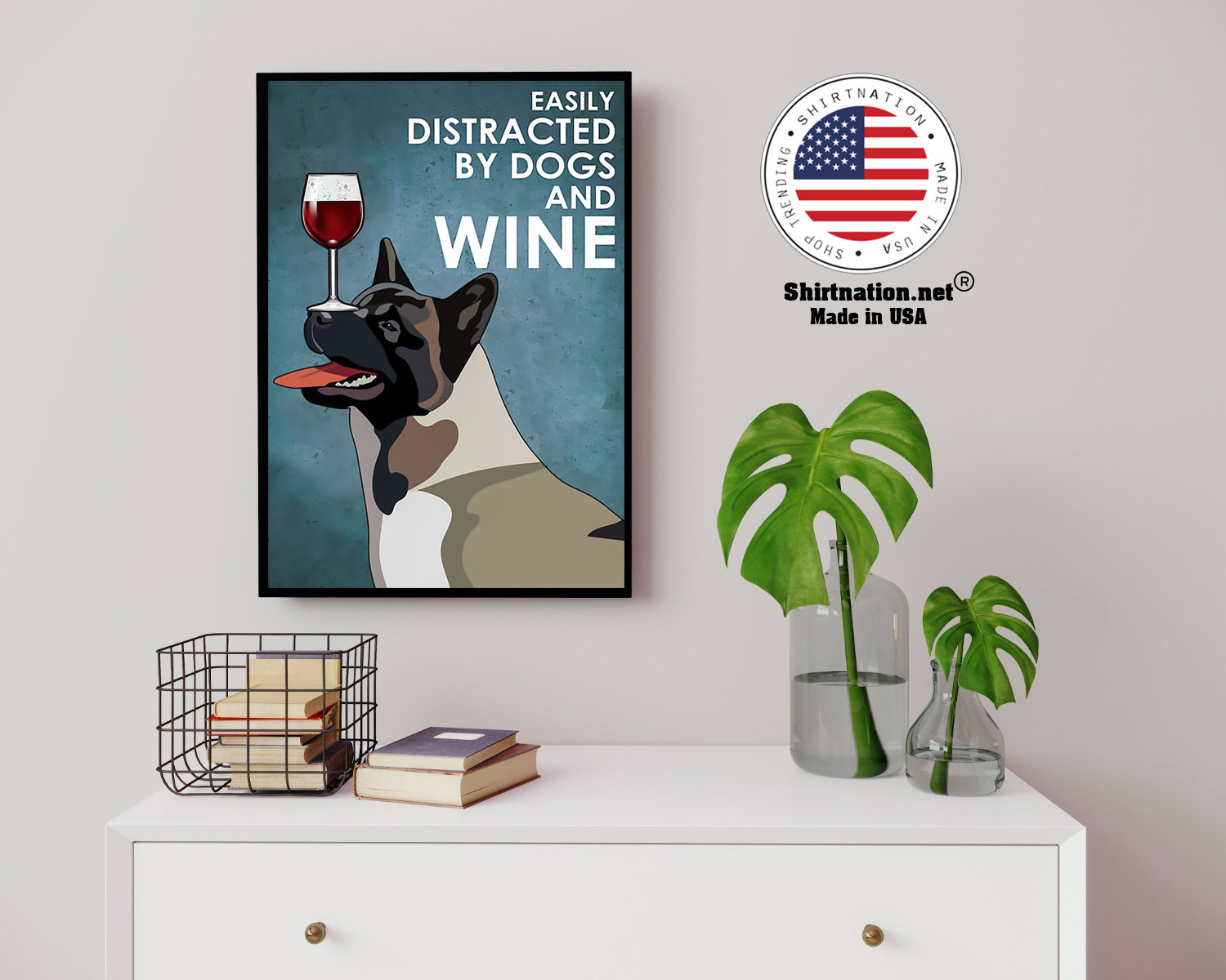 Dog american akita easily distracted by dogs and wine poster