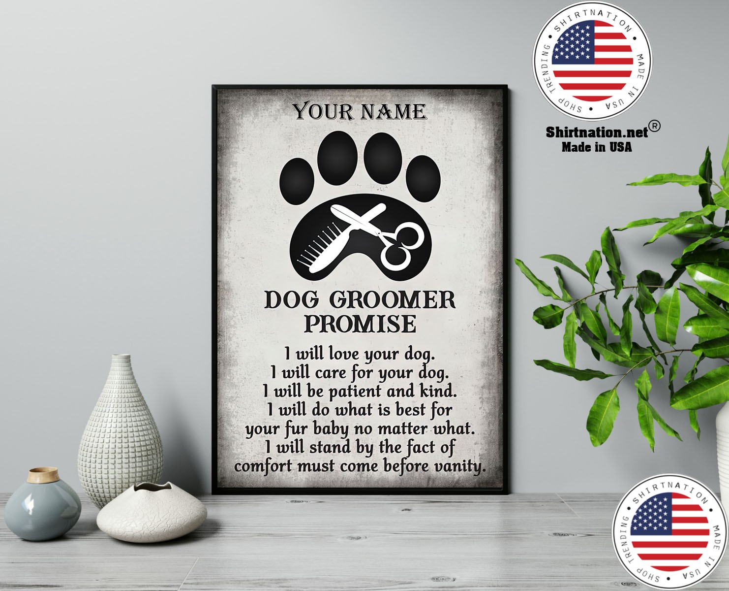 Dog groomer promise I will love your dog I will care for your dog custom name poster 13