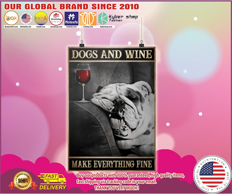 Dogs and wine make everything fine poster