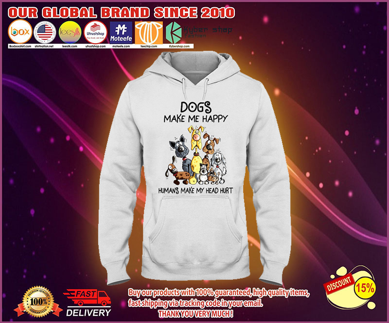 Dogs make me happy humans make my head hurt shirt