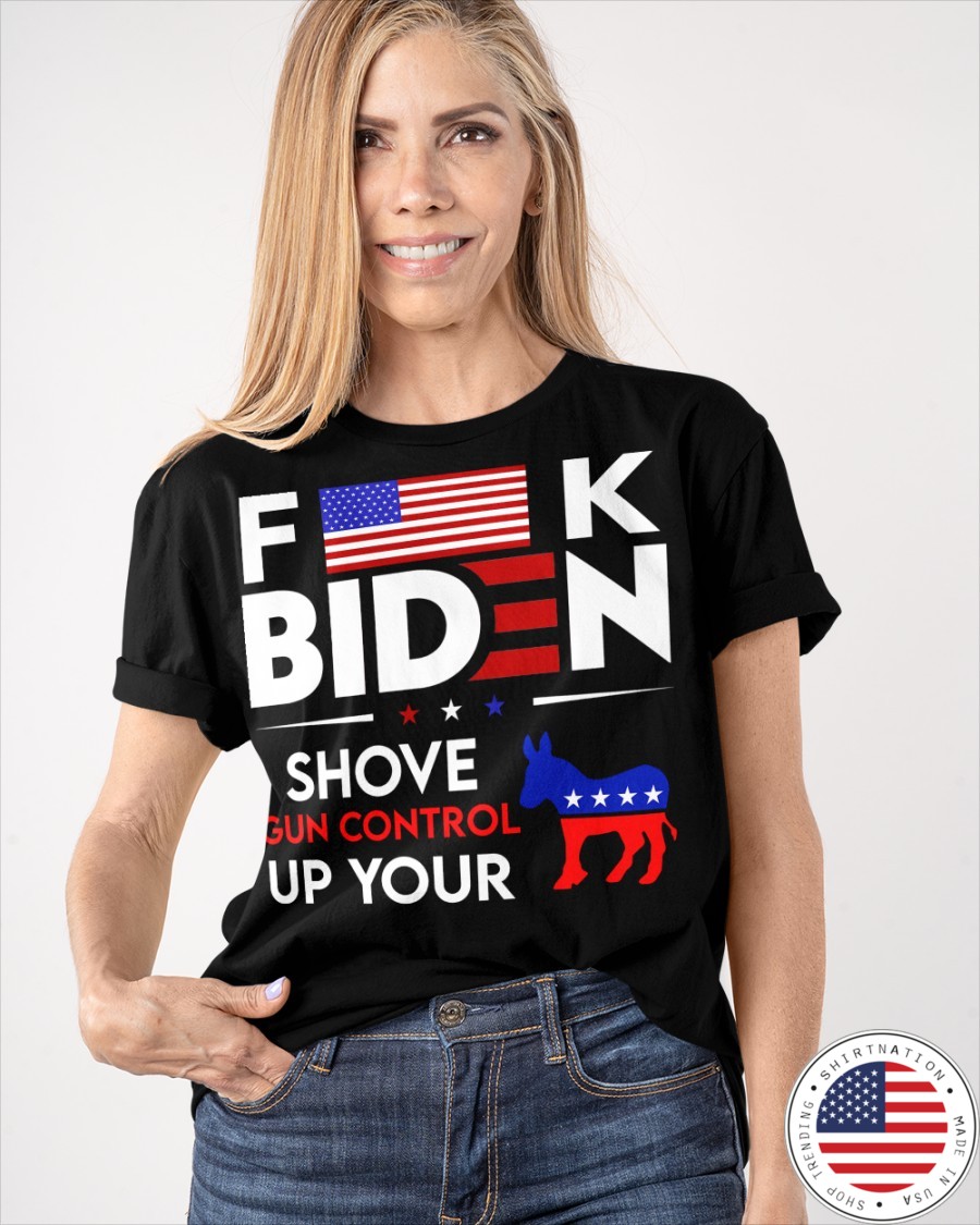 Donkey Fuck Biden Shove Gun Control Up Your Shirt3