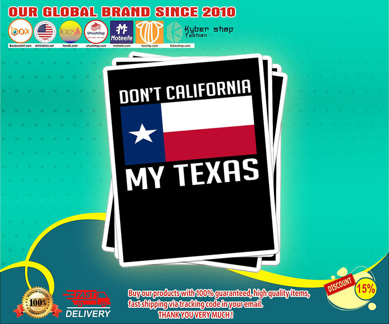Don't California my Texas sticker