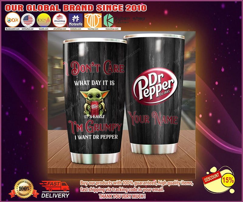 Don't care what day it is it's early I'm grumpy Baby Yoda Dr Pepper tumbler