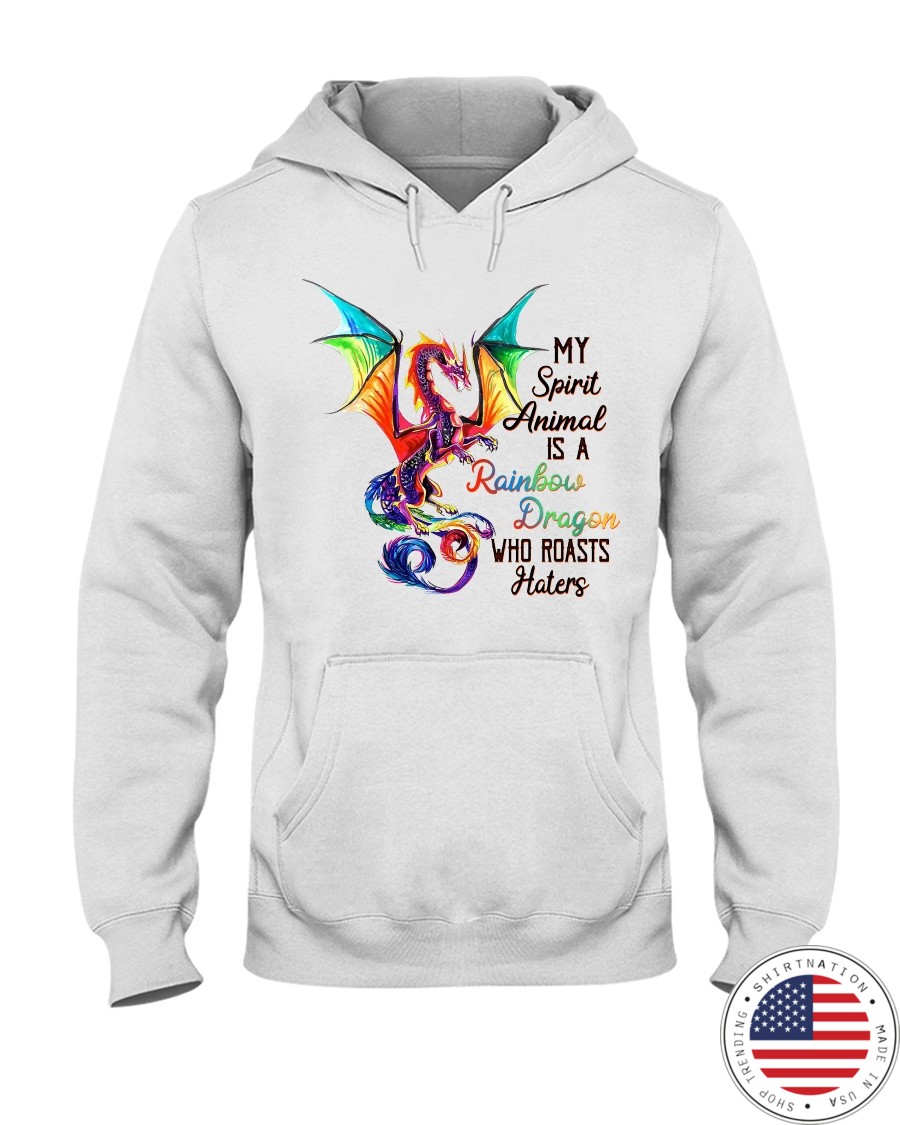 Dragon My Spirit Animal Is A Rainbow Dragon Who Roasts Haters Shirt3