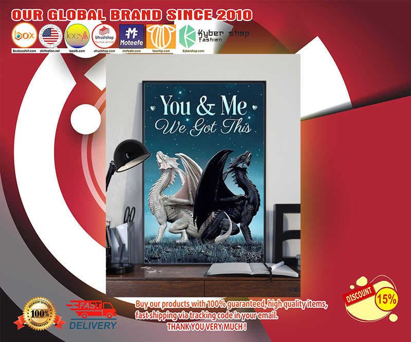 Dragon You and me we got this poster