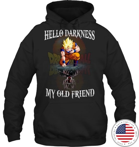 Dragon ball Son Goku Hello darkness my old friend shirt 10