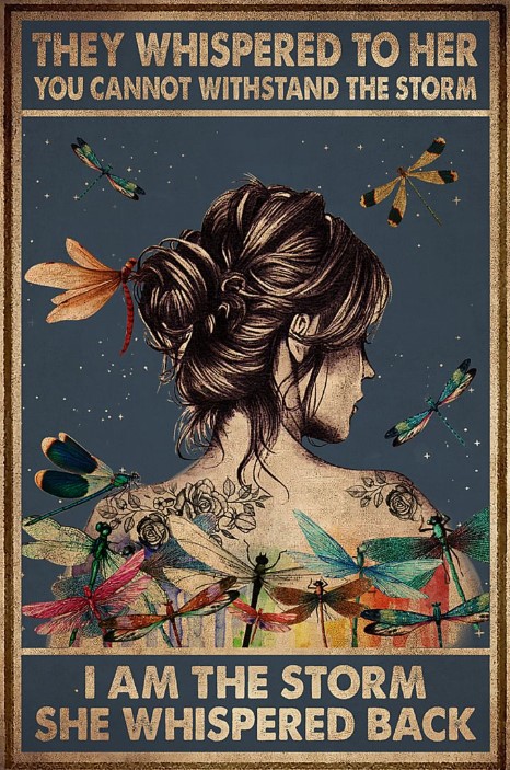 Dragonfly They whispered to her I am the storm she whispered back poster