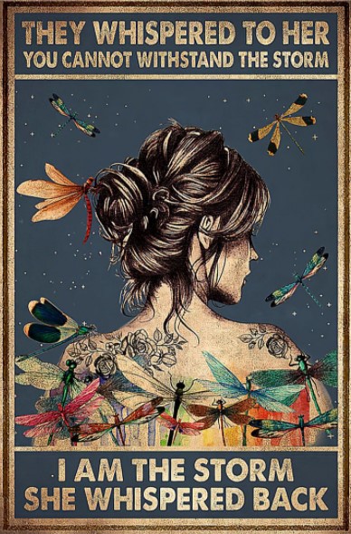 Dragonfly They whispered to her you cannot withstand the storm I am the storm poster
