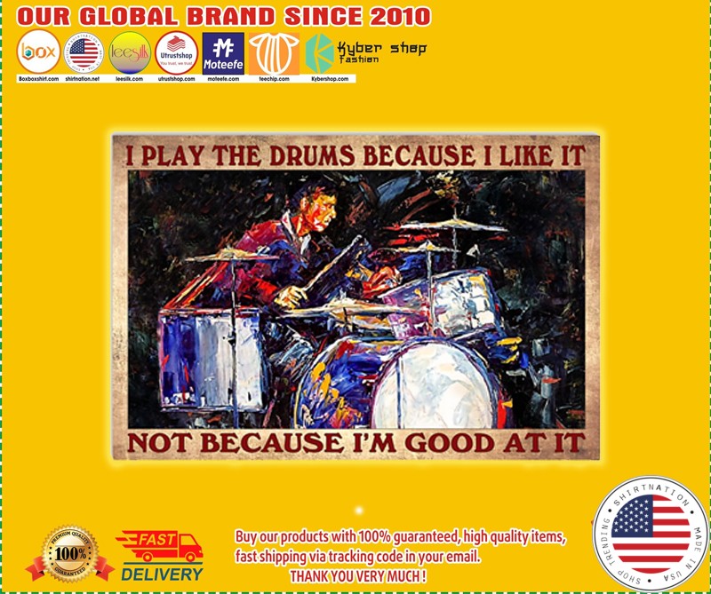 Drumming I play the drums because I like it not because I'm good at it poster
