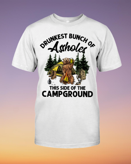 Drunket bunch of assholes this side of the campground shirt