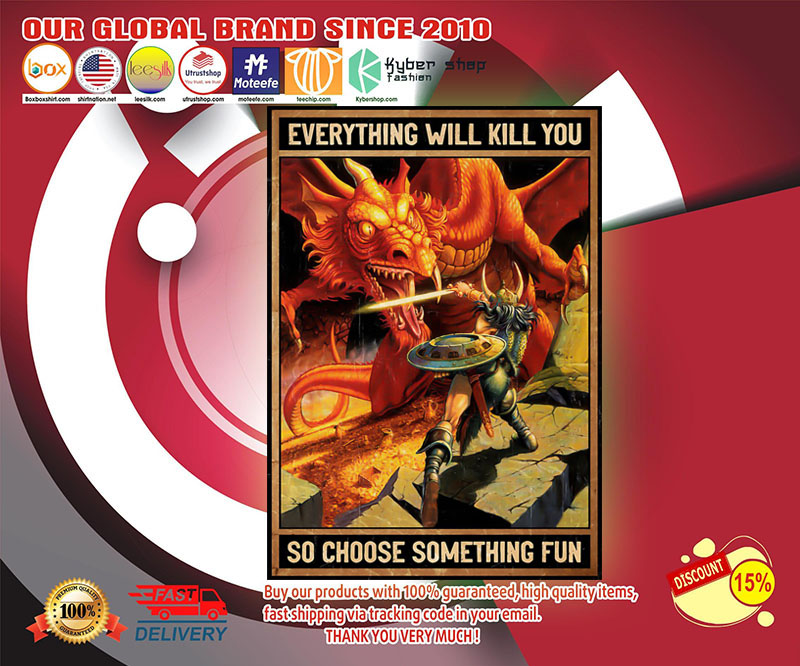 Dungeons and Dragon everything will kill you so choose something fun poster