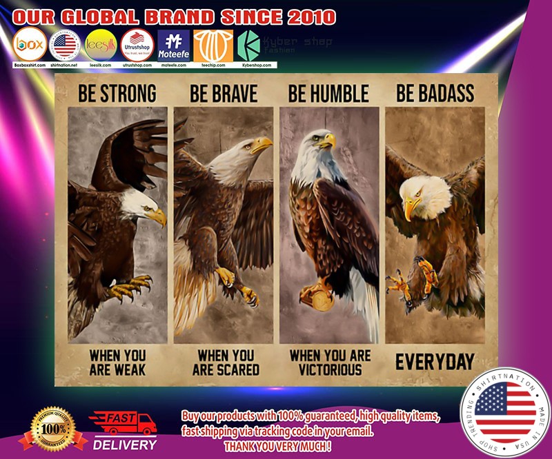 Eagle Be strong be brave be humble be badass poster