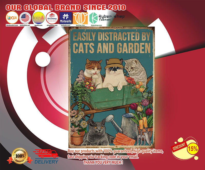 Easily distracted by cats and garden poster