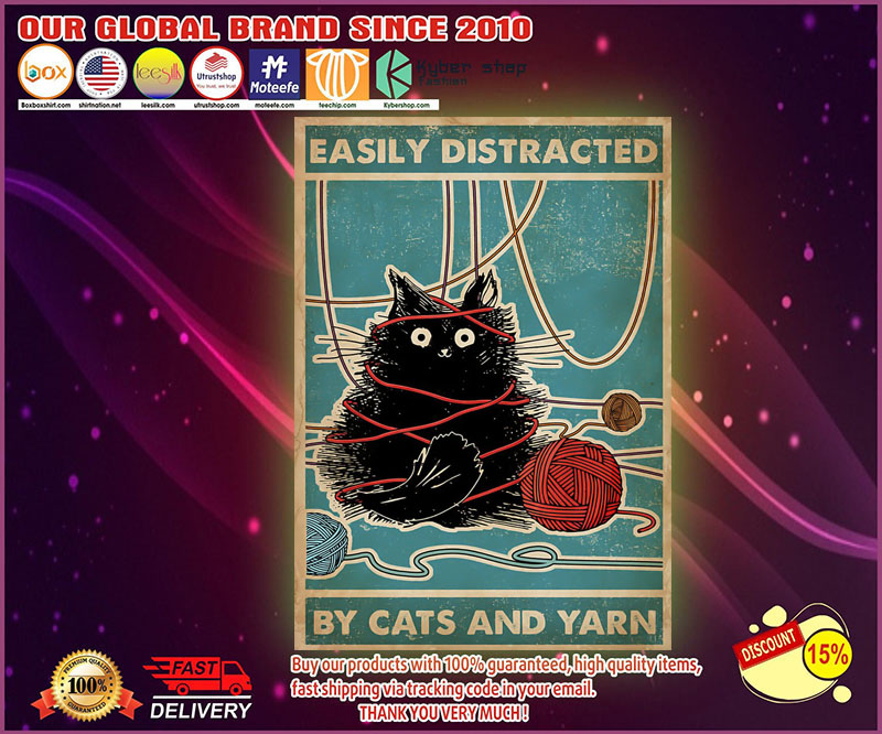 Easily distracted by cats and yarn poster