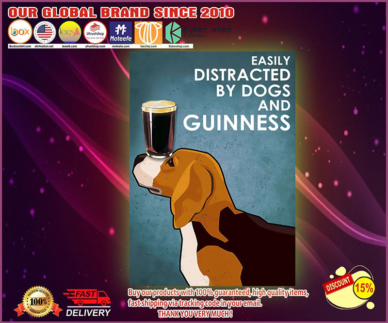 Easily distracted by dogs and guinness poster