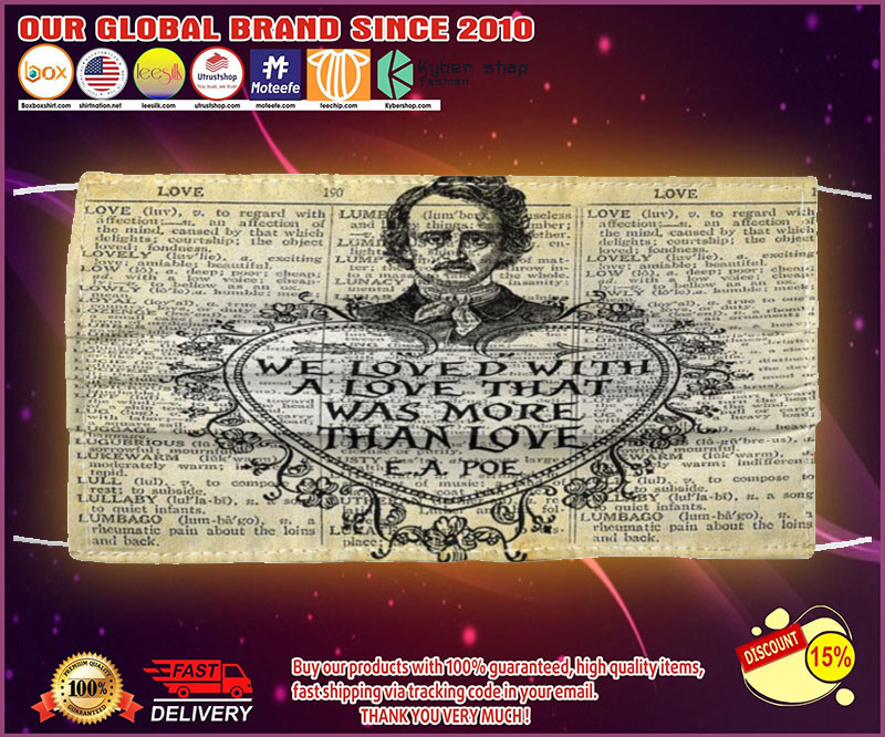 Edgar Allan Poe We loved with a love that was more than love face mask
