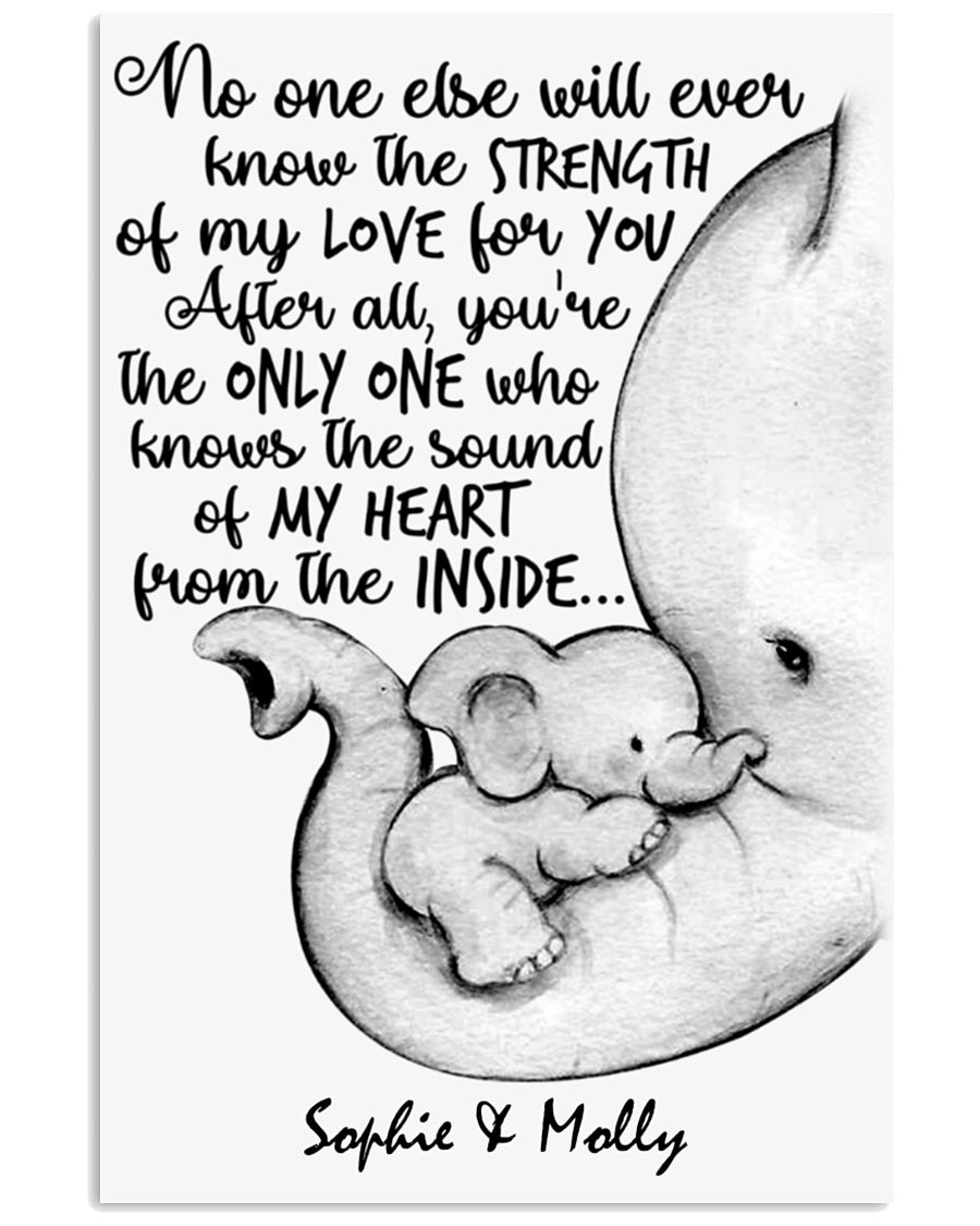 Elephant no one else will ever know the strength of my love for you poster