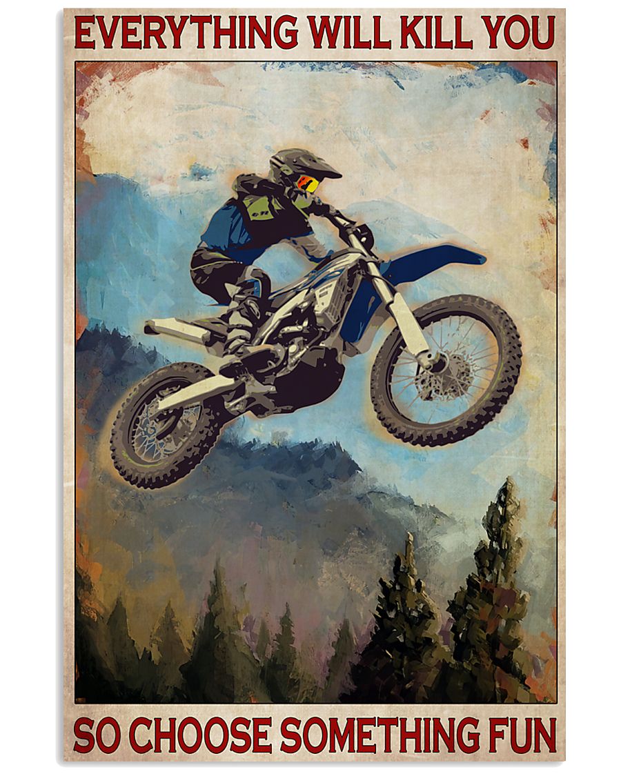 Enduro mountain everything will kill you so choose something fun poster